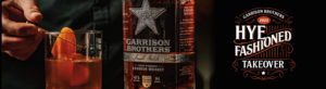 The Garrison Brothers Hye Fashioned Takeover